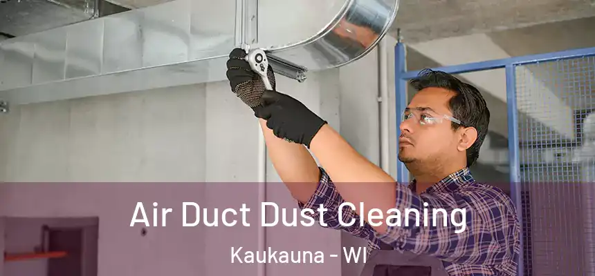  Air Duct Dust Cleaning Kaukauna - WI