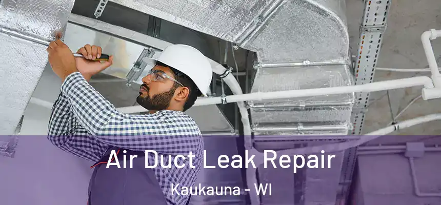Air Duct Leak Repair Kaukauna - WI