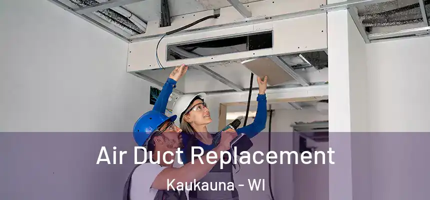  Air Duct Replacement Kaukauna - WI