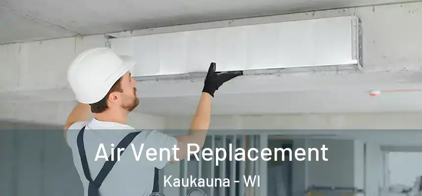  Air Vent Replacement Kaukauna - WI