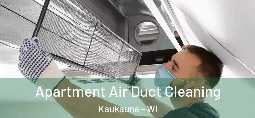 Apartment Air Duct Cleaning Kaukauna - WI