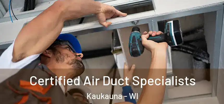 Certified Air Duct Specialists Kaukauna - WI