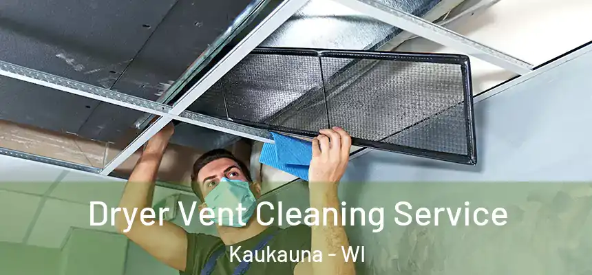 Dryer Vent Cleaning Service Kaukauna - WI