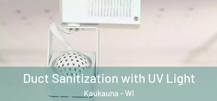 Duct Sanitization with UV Light Kaukauna - WI