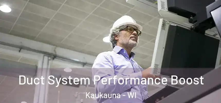 Duct System Performance Boost Kaukauna - WI