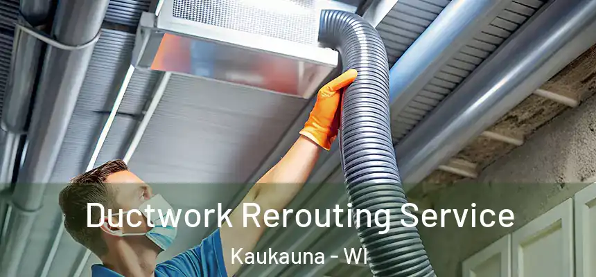  Ductwork Rerouting Service Kaukauna - WI