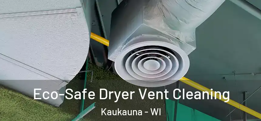  Eco-Safe Dryer Vent Cleaning Kaukauna - WI