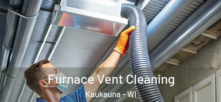 Furnace Vent Cleaning Kaukauna - WI
