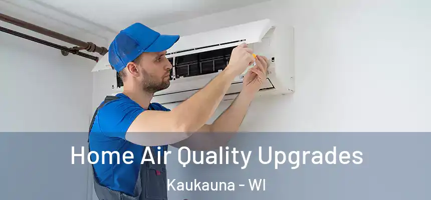 Home Air Quality Upgrades Kaukauna - WI