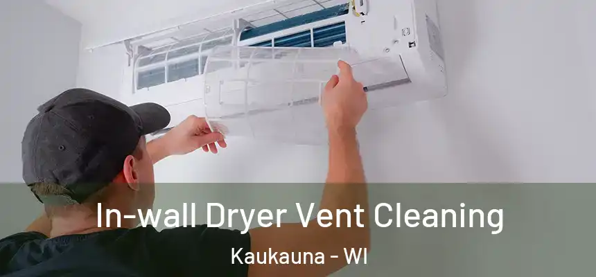  In-wall Dryer Vent Cleaning Kaukauna - WI