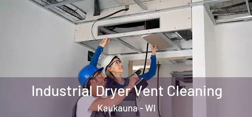 Industrial Dryer Vent Cleaning Kaukauna - WI