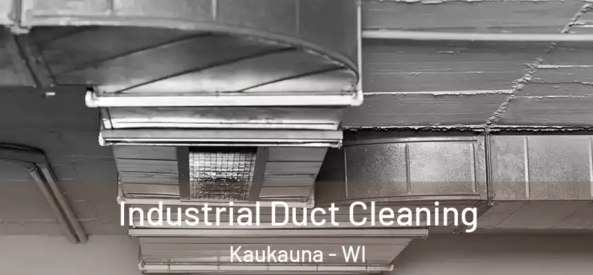  Industrial Duct Cleaning Kaukauna - WI