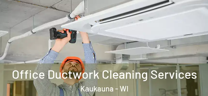  Office Ductwork Cleaning Services Kaukauna - WI